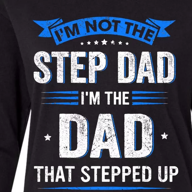 Im Not The Stepdad Im The Dad That Stepped Up Fathers Day Womens Cotton Relaxed Long Sleeve T-Shirt