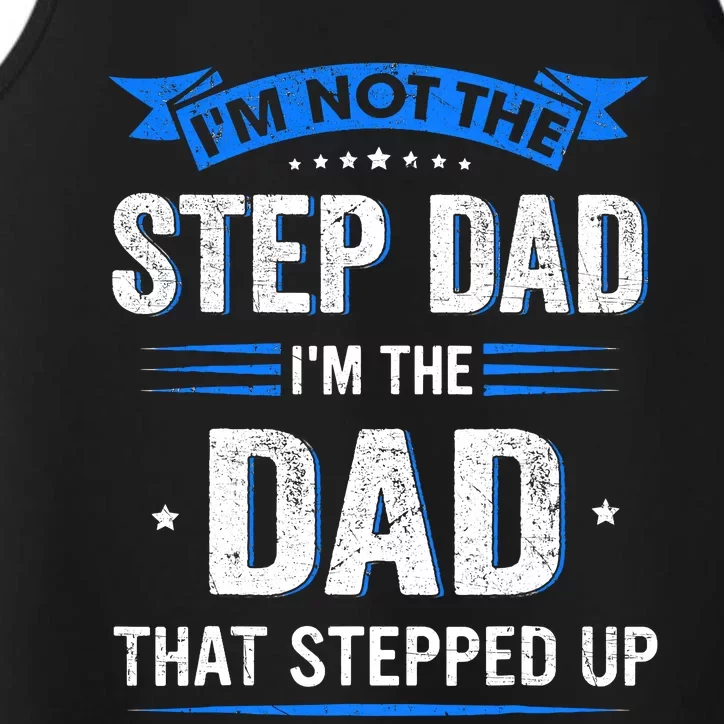 Im Not The Stepdad Im The Dad That Stepped Up Fathers Day Performance Tank