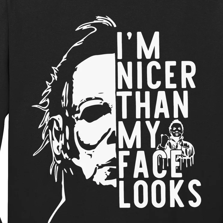 Im Nicer Than My Face Looks Horror Movie Character Halloween Long Sleeve Shirt