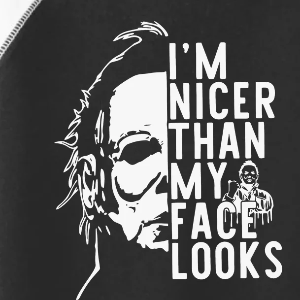 Im Nicer Than My Face Looks Horror Movie Character Halloween Toddler Fine Jersey T-Shirt