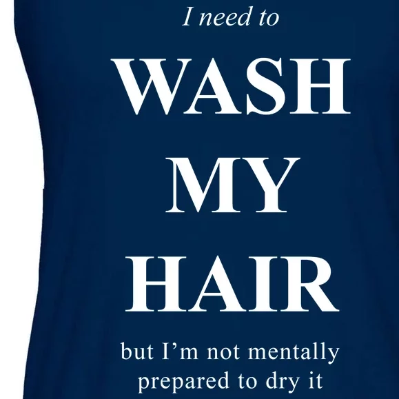 I Need To Wash My Hair Funny Ladies Essential Flowy Tank