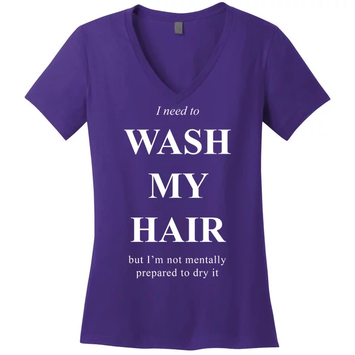 I Need To Wash My Hair Funny Women's V-Neck T-Shirt