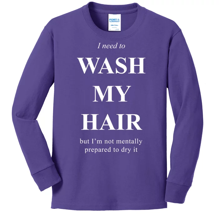 I Need To Wash My Hair Funny Kids Long Sleeve Shirt