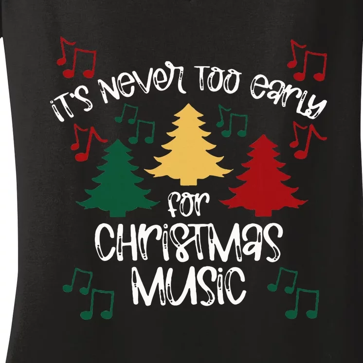 ItS Never Too Early For Christmas Music Teacher Women's V-Neck T-Shirt