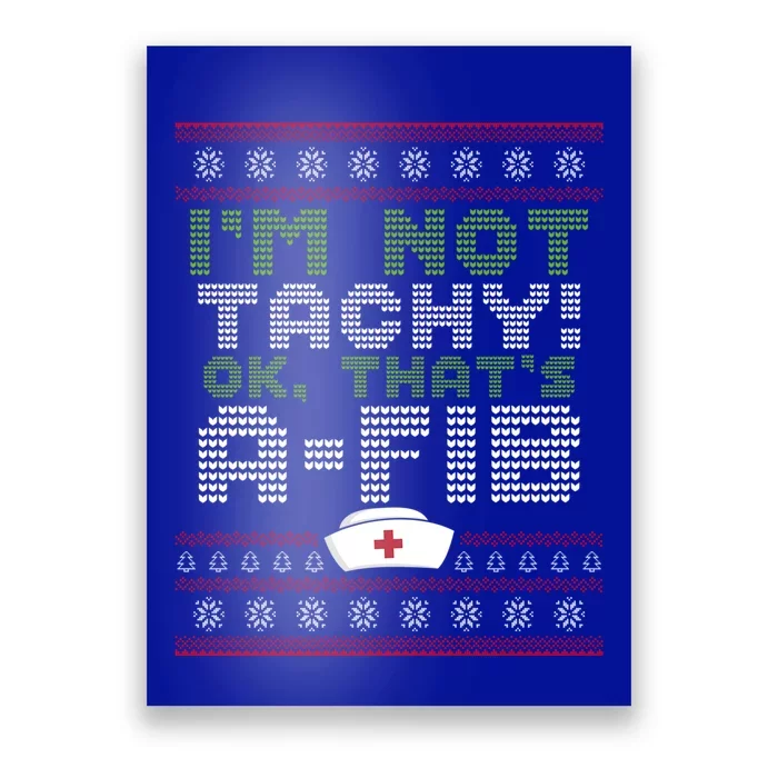 Im Not Tachy Oh Thats AFib Nurse Ugly Christmas Nursing Gift Poster