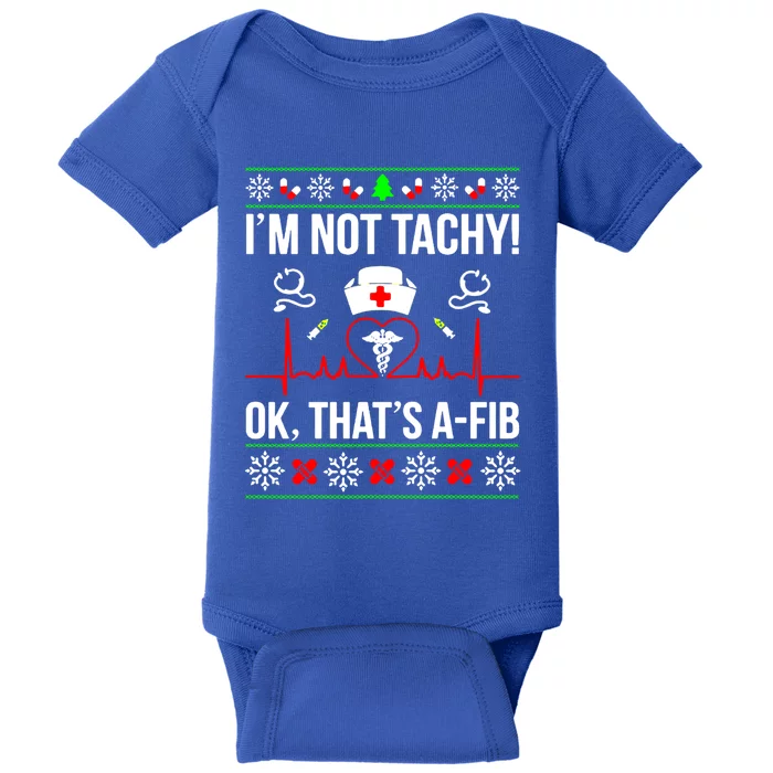 IM Not Tachy Funny Nurse Ugly Christmas Sweater Gift Baby Bodysuit