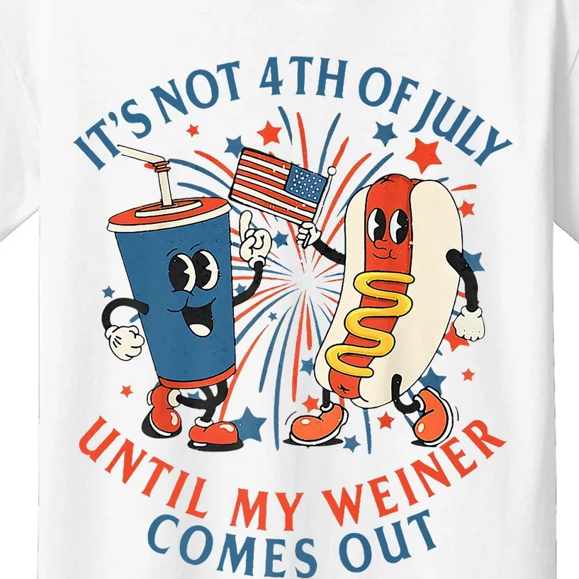 ItS Not The 4th Of July Until My Weiner Comes Out Hot Dog Kids T-Shirt