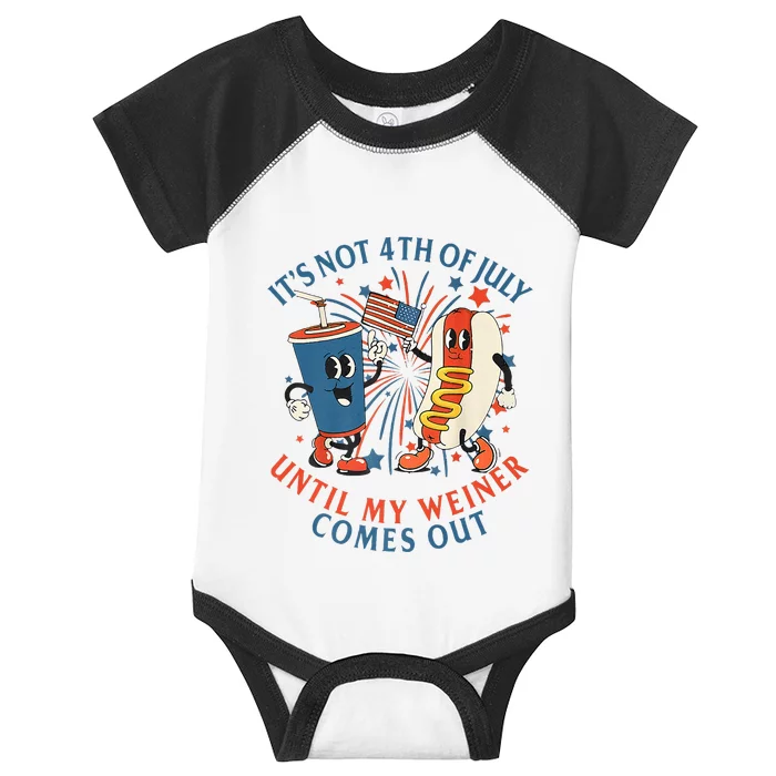 ItS Not The 4th Of July Until My Weiner Comes Out Hot Dog Infant Baby Jersey Bodysuit