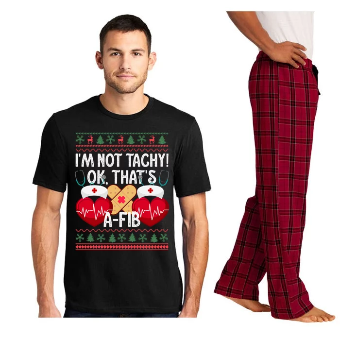 IM Not Tachy! Ok ThatS Afib Nurse Ugly Hospital Xmas Great Gift Pajama Set