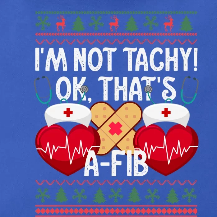 IM Not Tachy! Ok ThatS Afib Nurse Ugly Hospital Xmas Great Gift Zip Tote Bag