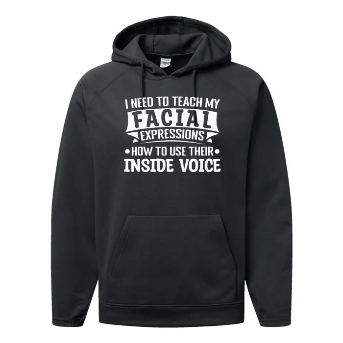 I Need To Teach My Facial Expressions How To Use Their Voice Performance Fleece Hoodie