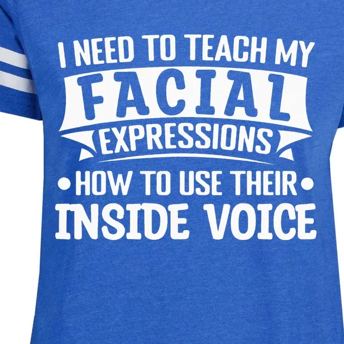 I Need To Teach My Facial Expressions How To Use Their Voice Enza Ladies Jersey Football T-Shirt