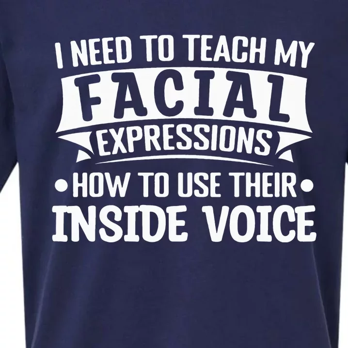 I Need To Teach My Facial Expressions How To Use Their Voice Sueded Cloud Jersey T-Shirt