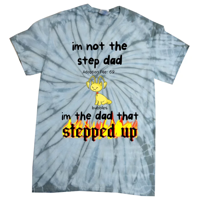 IM Not The Stepdad IM The Dad That Stepped Up Neopets Adoption Tie-Dye T-Shirt