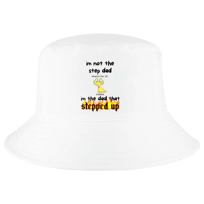 IM Not The Stepdad IM The Dad That Stepped Up Neopets Adoption Cool Comfort Performance Bucket Hat