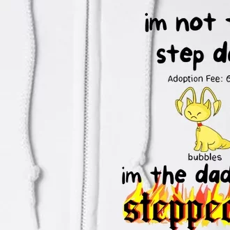 IM Not The Stepdad IM The Dad That Stepped Up Neopets Adoption Full Zip Hoodie