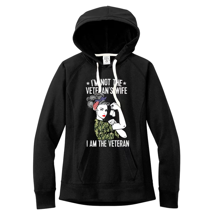 Im Not The Veterans Wife Im The Veteran Day Patriotic Gift Women's Fleece Hoodie