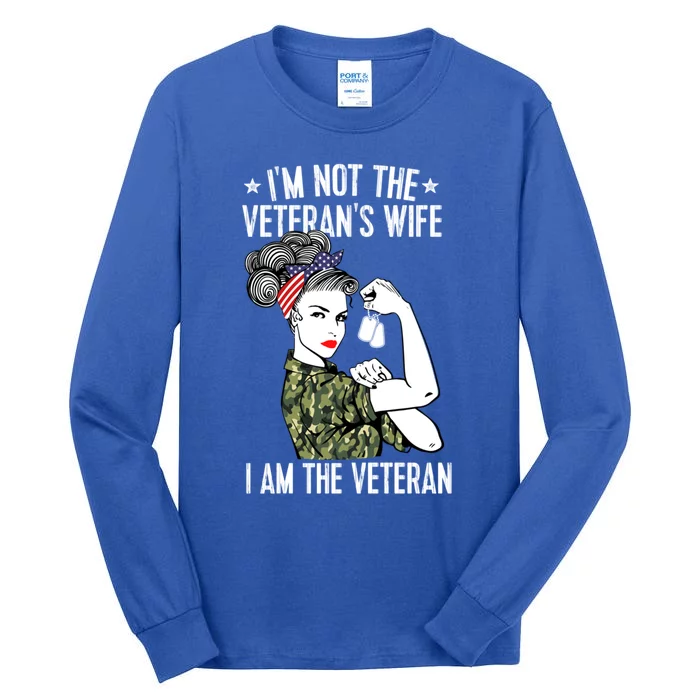 Im Not The Veterans Wife Im The Veteran Day Patriotic Gift Tall Long Sleeve T-Shirt