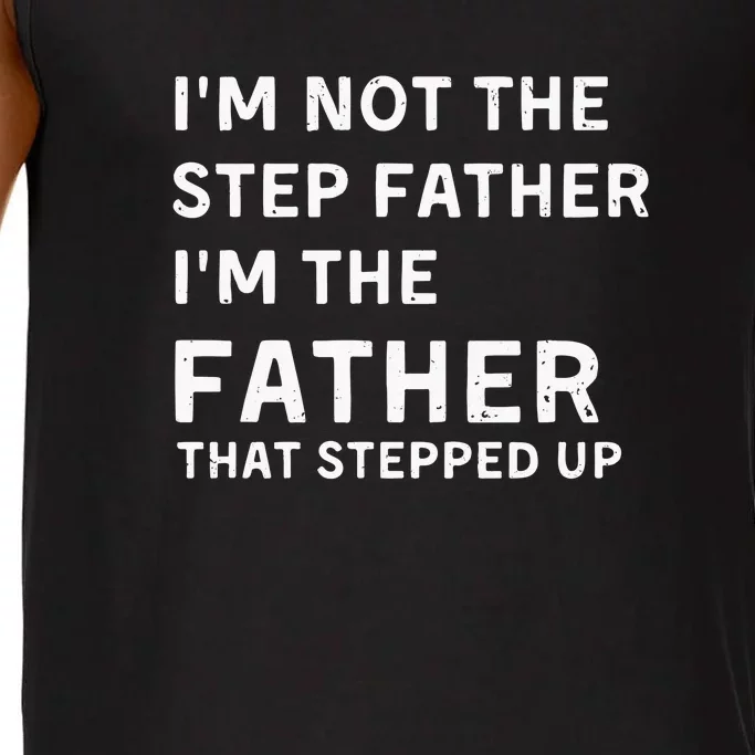 I’m Not The Step Father I’m The Fatherthat Stepped Up Comfort Colors® Tank Top