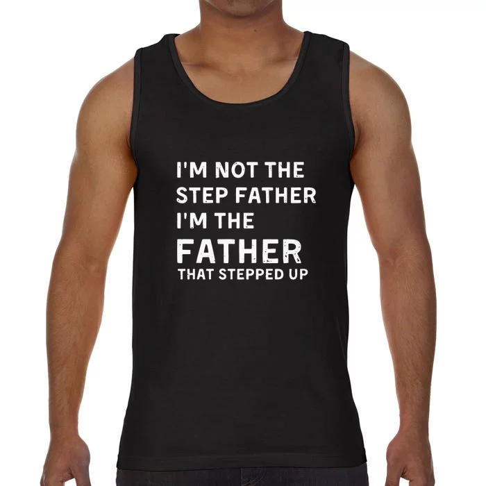 I’m Not The Step Father I’m The Fatherthat Stepped Up Comfort Colors® Tank Top