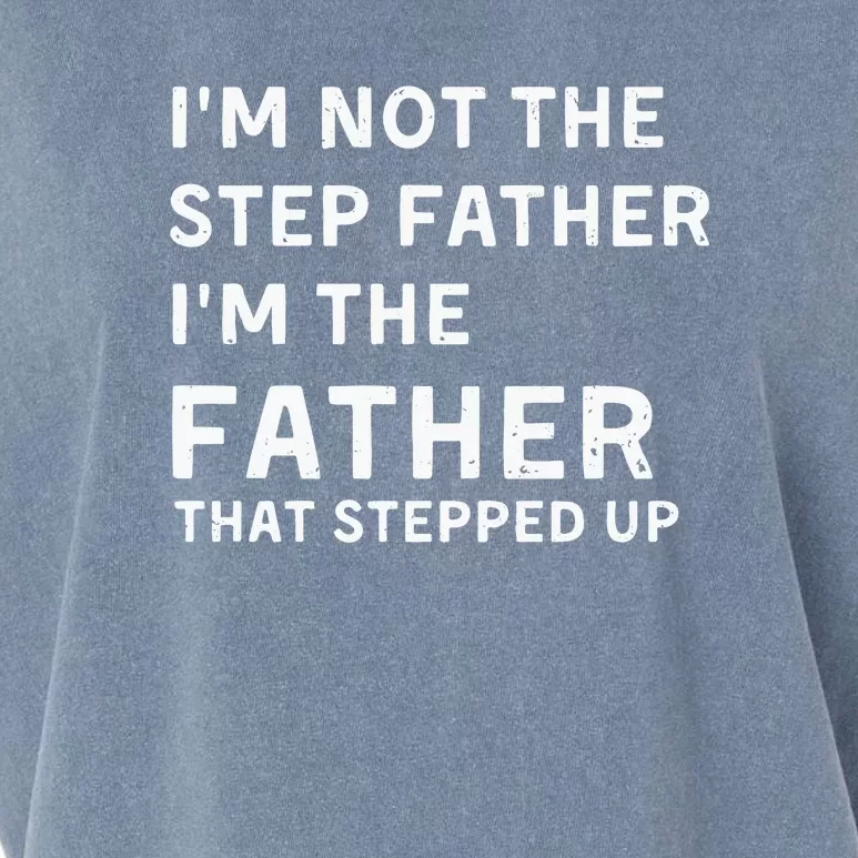 I’m Not The Step Father I’m The Fatherthat Stepped Up Garment-Dyed Women's Muscle Tee