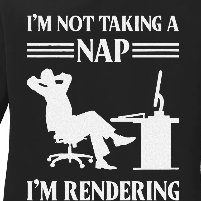 IM Not Taking A Nap IM Rendering Video Editor Film Maker Ladies Long Sleeve Shirt