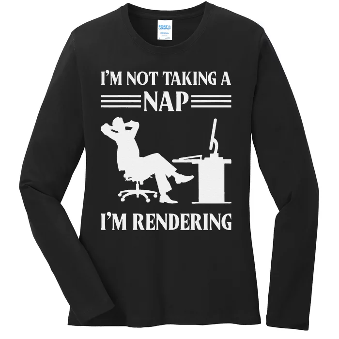 IM Not Taking A Nap IM Rendering Video Editor Film Maker Ladies Long Sleeve Shirt