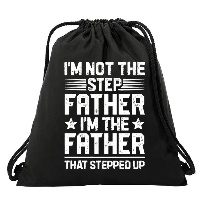 IM Not The Step Father Stepped Up Funny Dad Fathers Day Drawstring Bag