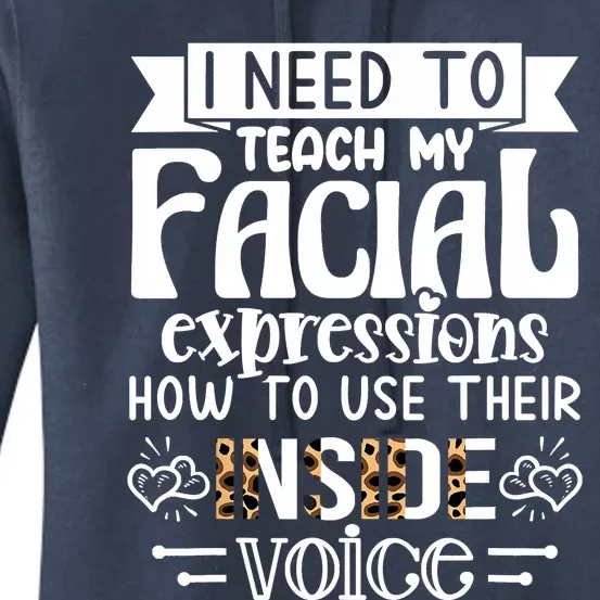 I Need To Teach My Facial Expressions Use Their Inside Voice Women's Pullover Hoodie