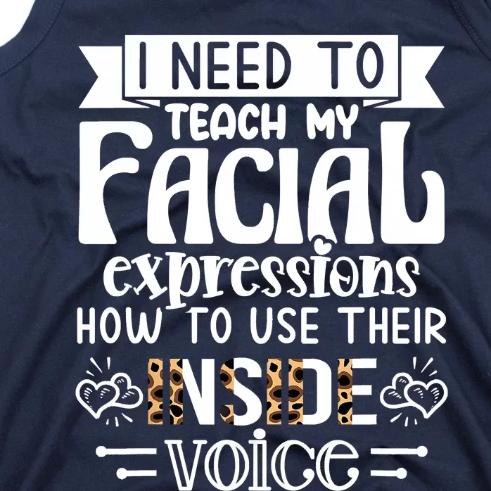 I Need To Teach My Facial Expressions Use Their Inside Voice Tank Top