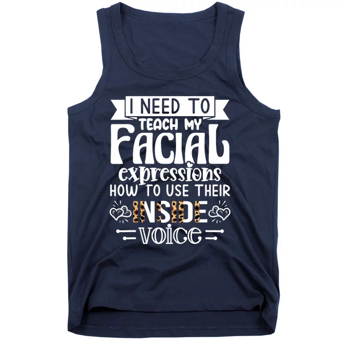 I Need To Teach My Facial Expressions Use Their Inside Voice Tank Top