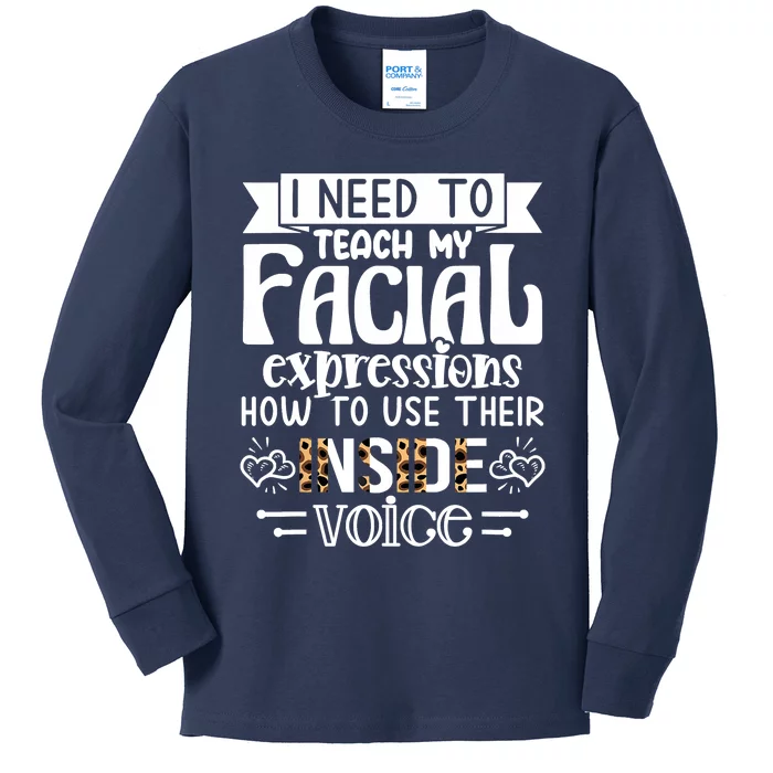 I Need To Teach My Facial Expressions Use Their Inside Voice Kids Long Sleeve Shirt