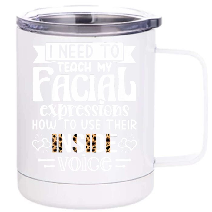 I Need To Teach My Facial Expressions Use Their Inside Voice Front & Back 12oz Stainless Steel Tumbler Cup