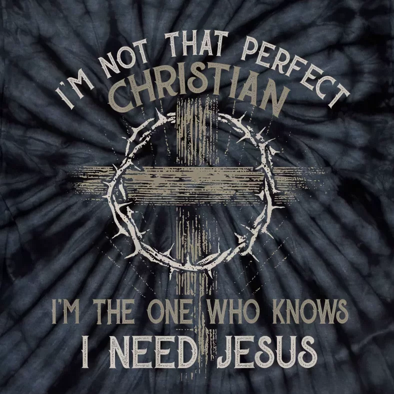 Im Not That Perfect Christian Im The One That Knows Tie-Dye T-Shirt