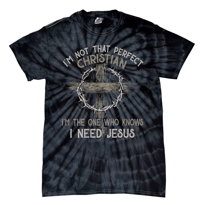 Im Not That Perfect Christian Im The One That Knows Tie-Dye T-Shirt