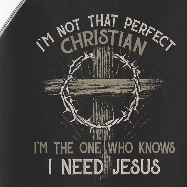 Im Not That Perfect Christian Im The One That Knows Toddler Fine Jersey T-Shirt