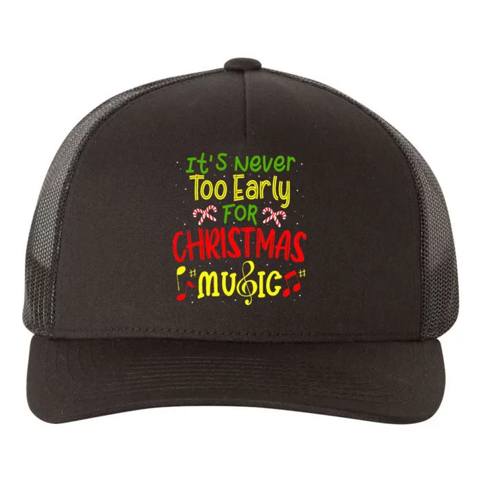 ItS Never Too Early For Christmas Music Lover Winter Season Yupoong Adult 5-Panel Trucker Hat