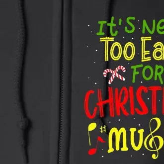 ItS Never Too Early For Christmas Music Lover Winter Season Full Zip Hoodie