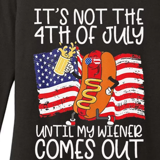 It's Not The 4th of July Until My Weiner Comes Out Graphic Womens CVC Long Sleeve Shirt