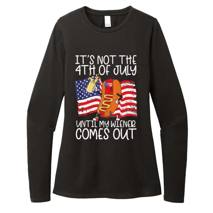 It's Not The 4th of July Until My Weiner Comes Out Graphic Womens CVC Long Sleeve Shirt