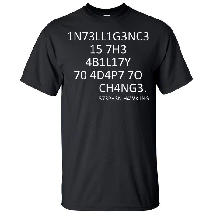 Intelligence Is The Ability To Adapt To Change Smart Tall T-Shirt