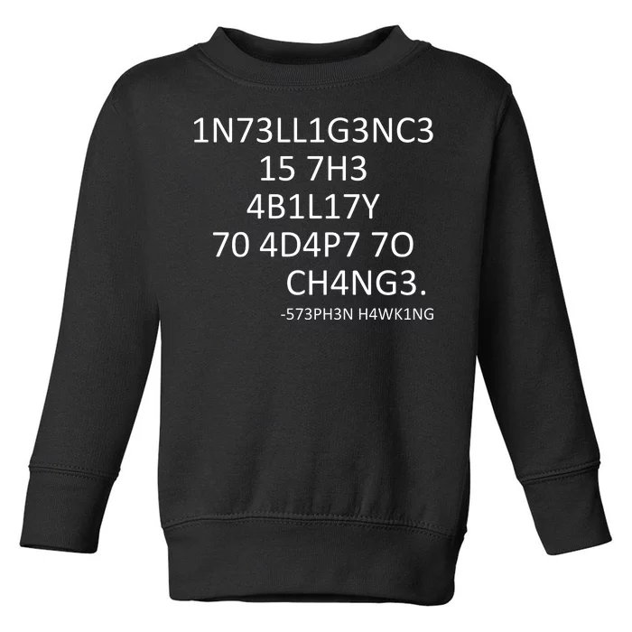 Intelligence Is The Ability To Adapt To Change Smart Toddler Sweatshirt