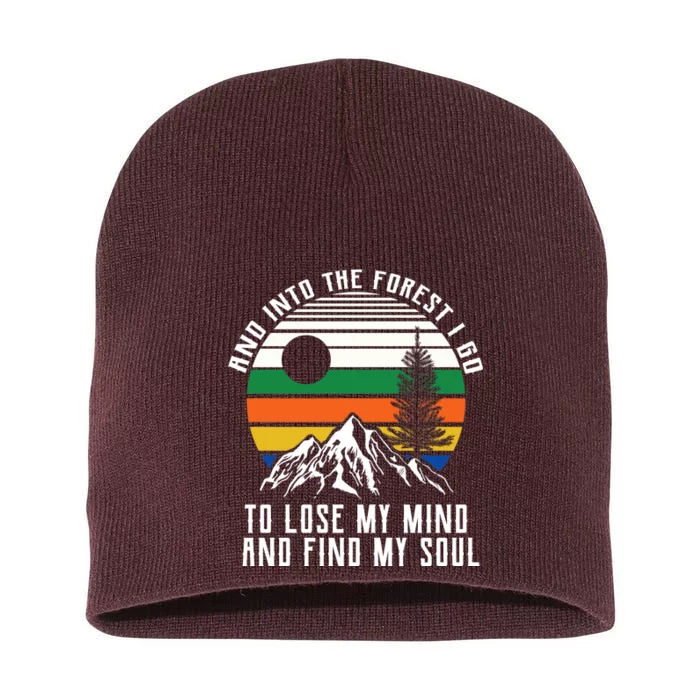 Into The Forest I Go To Lose My Mind And Find My Soul Short Acrylic Beanie