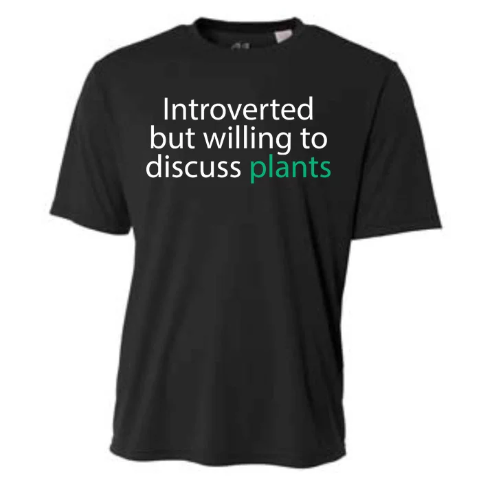 Introverted But Willing To Discuss Plants Cooling Performance Crew T-Shirt