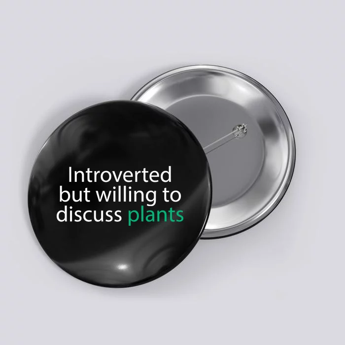 Introverted But Willing To Discuss Plants Button