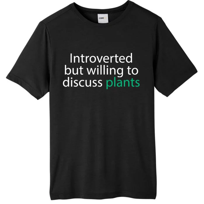 Introverted But Willing To Discuss Plants ChromaSoft Performance T-Shirt