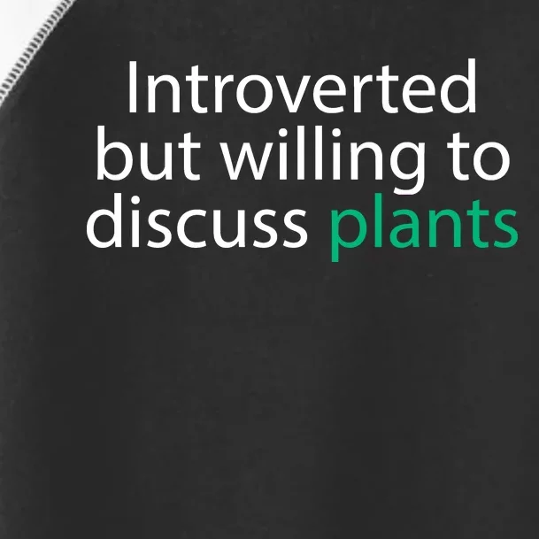 Introverted But Willing To Discuss Plants Toddler Fine Jersey T-Shirt