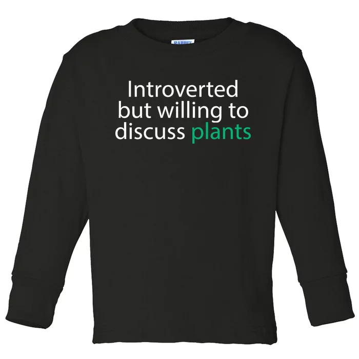 Introverted But Willing To Discuss Plants Toddler Long Sleeve Shirt