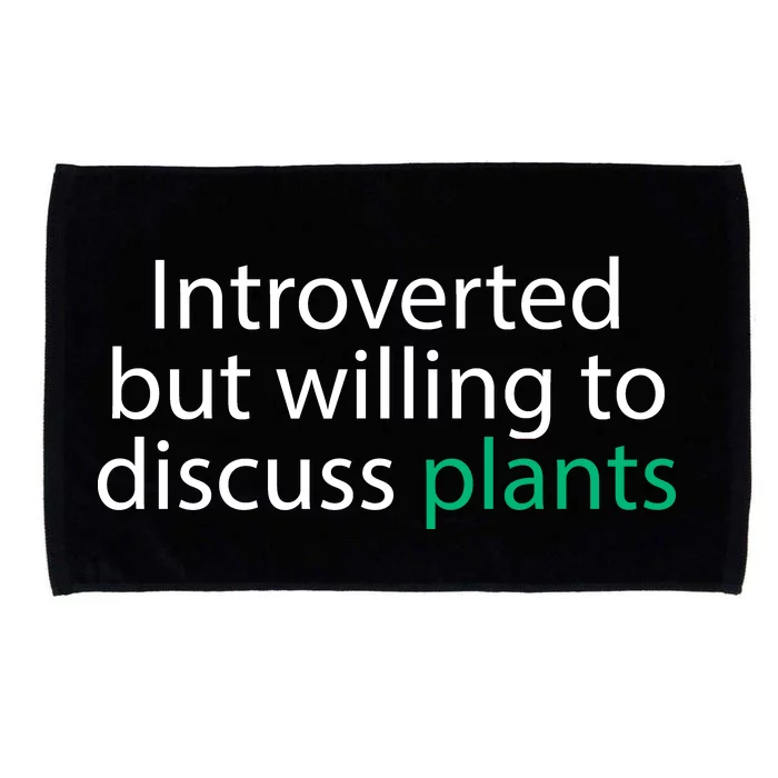 Introverted But Willing To Discuss Plants Microfiber Hand Towel