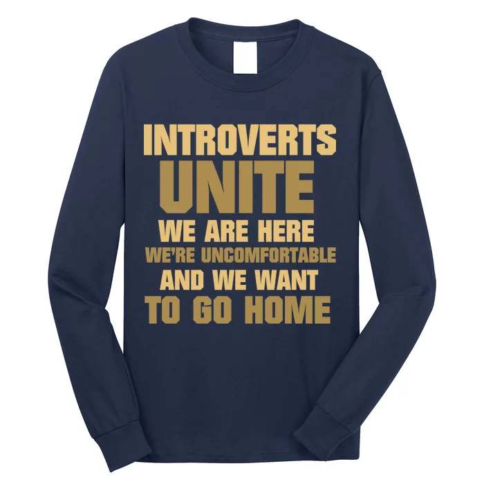 Introverts Unite We Want To Go Home Long Sleeve Shirt